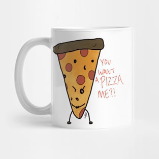 You Want a Pizza Me?! Mug